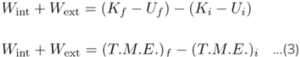 Equations representing the relationship between internal work ( 𝑊 𝑖 𝑛 𝑡 W int ​ ), external work ( 𝑊 𝑒 𝑥 𝑡 W ext ​ ), kinetic energy ( 𝐾 K), and potential energy ( 𝑈 U). The second equation expresses the principle of total mechanical energy (T.M.E) in a system, showing that the sum of work done internally and externally results in the change of total mechanical energy.