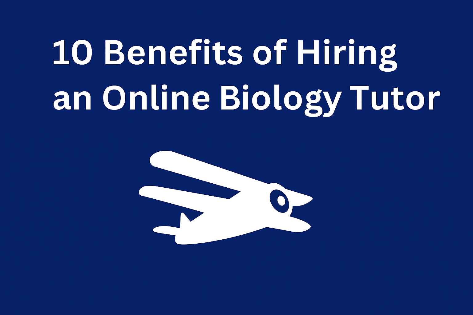 image shown is 10 Benefits of Hiring an Online Biology Tutor MEB