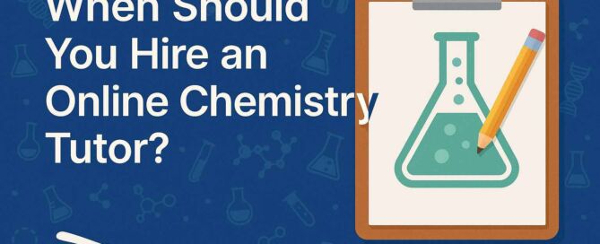 image showing is when should you hire an online chemistry tutor