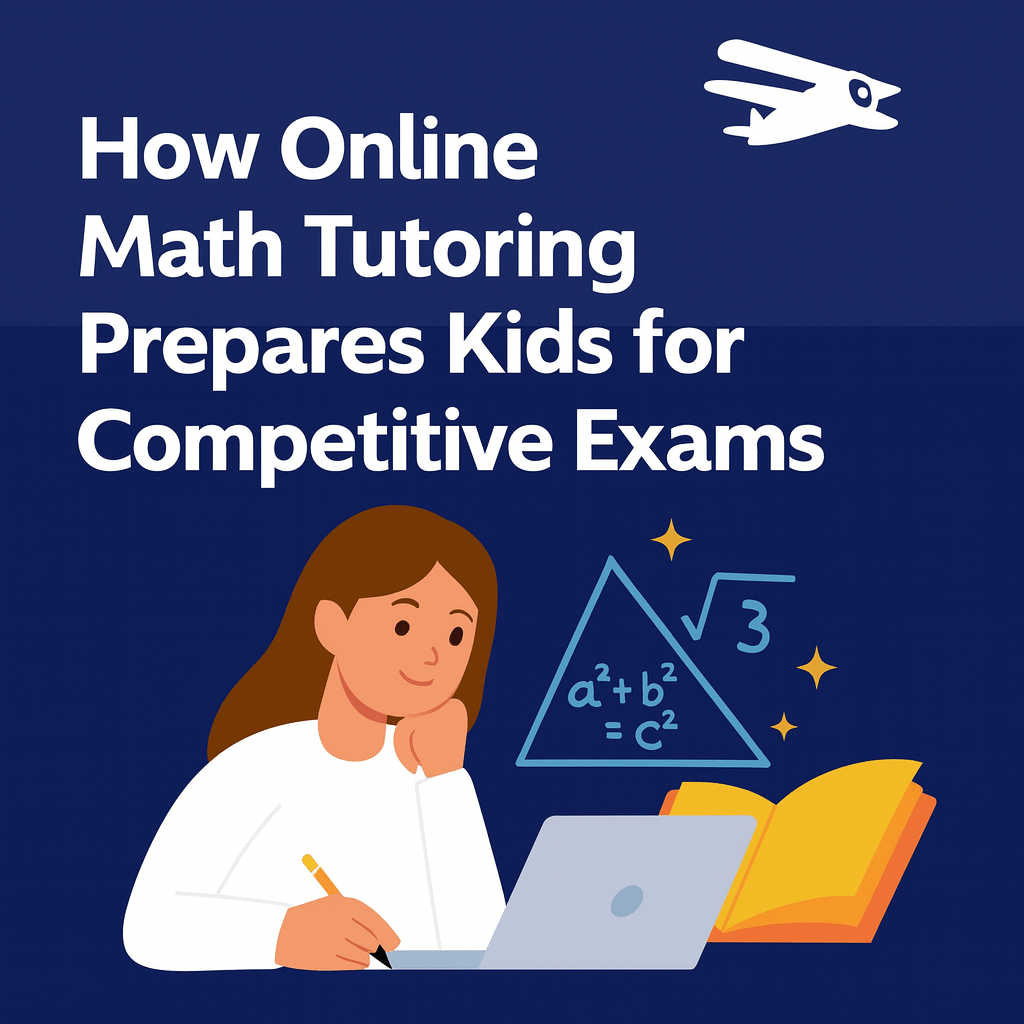 How Online Math Tutoring Prepares Kids for Competitive Exams