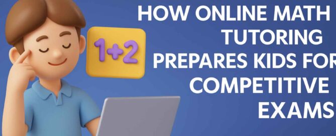 How Online Math Tutoring Prepares Kids for Competitive Exams