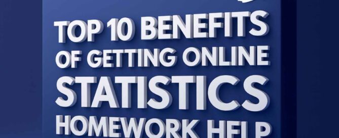 Top 10 Benefits of Getting Online Statistics Homework Help