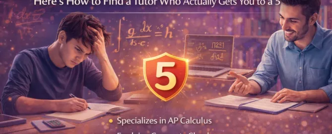 Struggling with AP Calculus? Here's How to Find a Tutor Who Actually Gets You to a 5