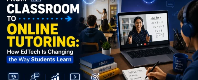 Image shown: From Classroom to Online Tutoring How EdTech Is Changing the Way Students Learn