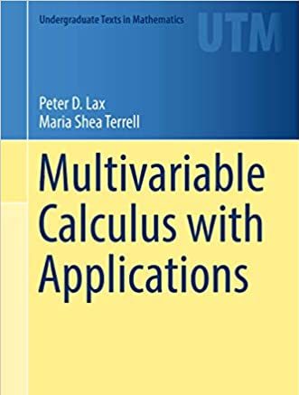 Multivariable Calculus with Applications (Undergraduate Texts in Mathematics) by Peter D Lax, Maria Shea Terrell Publisher - Springer