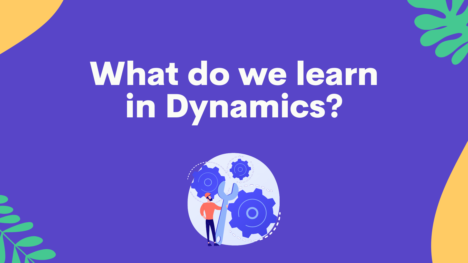 What do we learn in Dynamics? www.myengineeringbuddy.com