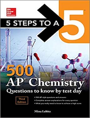 5 Steps to a 5 - 500 AP Chemistry Questions to Know by Test Day by Mina Lebitz Publisher - McGraw Hill Education