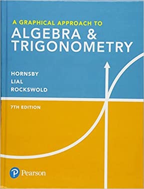 A Graphical Approach to Algebra & Trigonometry by Margaret Lial, John Hornsby, Gary Rockswold, Callie Daniels Publisher -‎ Pearson