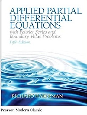 Applied Partial Differential Equations with Fourier Series and Boundary Value Problems (Pearson Modern Classics for Advanced Mathematics Series) by Richard Haberman Publisher - Pearson