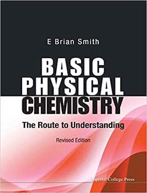 Basic Physical Chemistry- The Route To Understanding by E Brian Smith Publisher - Imperial College Press