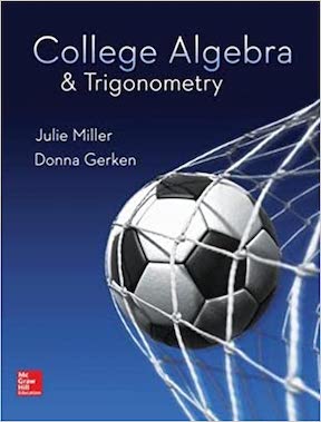 College Algebra & Trigonometry by Julie Miller, Donna Gerken Publisher - McGraw-Hill