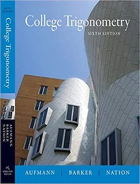 College Trigonometry by Richard N Aufmann, Vernon C Barker, Richard D Nation Publisher - Cengage Learning
