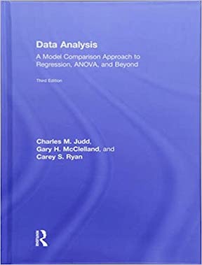 Data Analysis - A Model Comparison Approach To Regression, ANOVA, and Beyond by Charles M Judd, Gary H McClelland, Carey S Ryan Publisher - Routledge