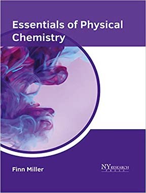 Essentials of Physical Chemistry by Finn Miller Publisher - NY Research Press