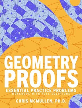 Geometry Proofs Essential Practice Problems Workbook with Full Solutions by Chris McMullen Publisher -‎ Zishka Publishing