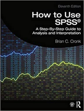 How to Use SPSS - A Step-By-Step Guide to Analysis and Interpretation by Brian C Cronk Publisher - Routledge