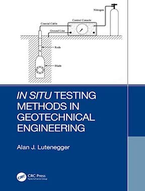 In Situ Testing Methods in Geotechnical Engineering by Alan J Lutenegger Publisher - CRC Press