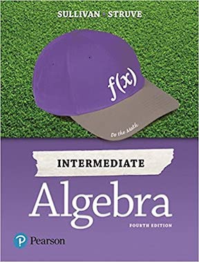 Intermediate Algebra by Michael Sullivan, Katherine Struve Publisher - Pearson
