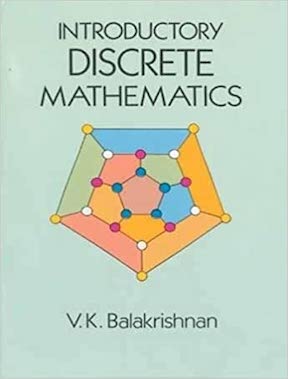 Introductory Discrete Mathematics by V K Balakrishnan Publisher - Dover Publications