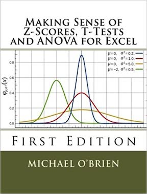 Making Sense of Z-Scores, T-Tests and ANOVA for Excel by Michael R O'Brien Publisher ‏- CreateSpace Independent Publishing Platform