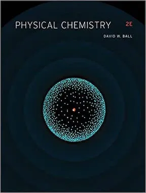 Physical Chemistry by David W Ball Publisher - Cengage Learning