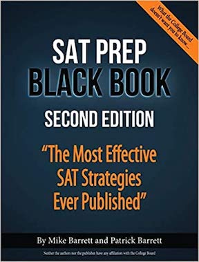 SAT Prep Black Book - The Most Effective SAT Strategies Ever Published by Mike Barrett, Patrick Barrett Publisher - ACT Prep Books
