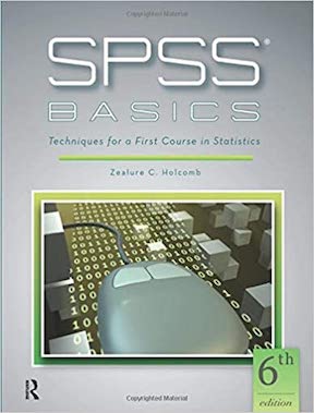 SPSS Basics - Techniques for a First Course in Statistics 6th Edition by Zealure C Holcomb Publisher - Routledge