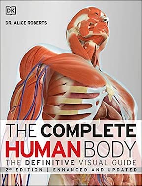 The Complete Human Body - The Definitive Visual Guide (Illustrated) by Dr Alice Roberts Publisher - DK