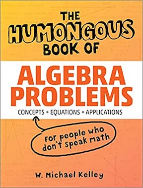 The Humongous Book of Algebra Problems by W Michael Kelley Publisher - Alpha