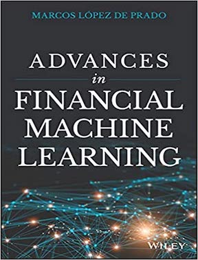 Advances in Financial Machine Learning by Marcos Lopez de Prado Publisher - Wiley