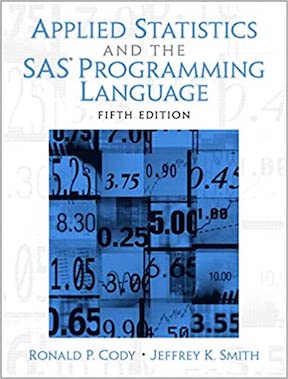 Applied Statistics and the SAS Programming Language by Ron Cody, Jeffrey Smith Publisher - Pearson