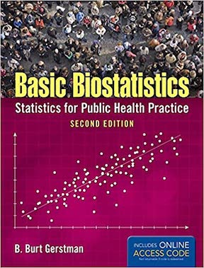 Basic Biostatistics - Statistics for Public Health Practice by B Burt Gerstman Publisher - Jones & Bartlett Learning