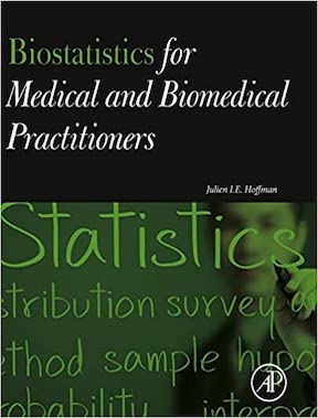 Biostatistics for Medical and Biomedical Practitioners by Julien Hoffman Publisher - Academic Press