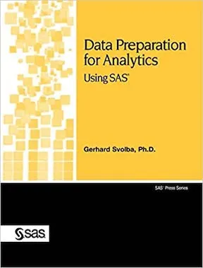 Data Preparation for Analytics Using SAS by Gerhard Svolba PhD Publisher - SAS Publishing