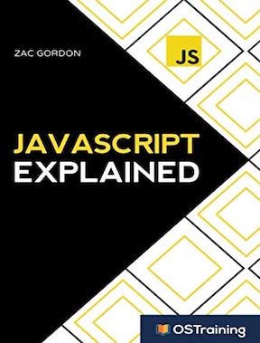 JavaScript Explained - Step-by-Step Guide to the Most Common and Reliable JS Techniques by Zac Gordon, Robbie Adair, Mikall Angela Hill