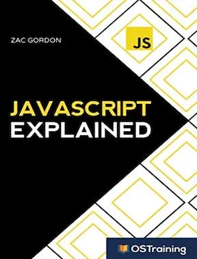 JavaScript Explained - Step-by-Step Guide to the Most Common and Reliable JS Techniques by Zac Gordon, Robbie Adair, Mikall Angela Hill