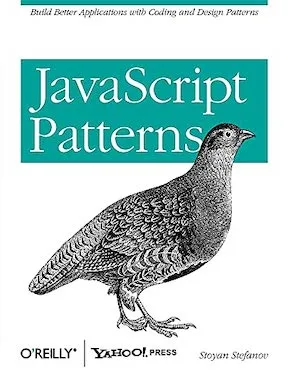 JavaScript Patterns - Build Better Applications with Coding and Design Patterns by Stoyan Stefanov - Publisher - O'Reilly Media