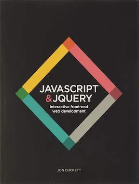 JavaScript and jQuery - Interactive Front-End Web Development by Jon Duckett - Publisher ‏- Wiley