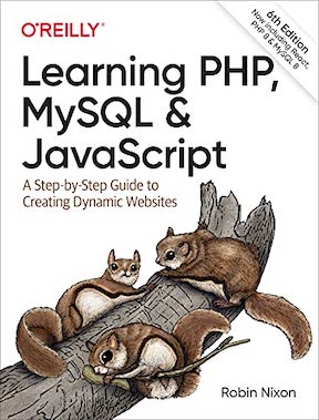 Learning PHP, MySQL & JavaScript - A Step-by-Step Guide to Creating Dynamic Websites by Robin Nixon - Publisher - O'Reilly Media