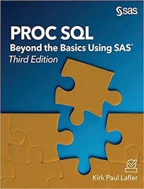 PROC SQL - Beyond the Basics Using SAS by Kirk Paul Lafler Publisher - SAS Institute