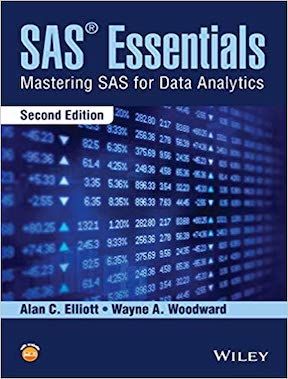 SAS Essentials - Mastering SAS for Data Analytics by Alan C Elliott, Wayne A Woodward Publisher - Wiley