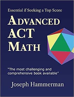 Advanced Math ACT - A Must Have if Going for 30+ (The Most Advanced Guide) by Joseph Hammerman