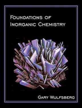 Foundations of Inorganic Chemistry by Gary Wulfsberg - Publisher - University Science Books