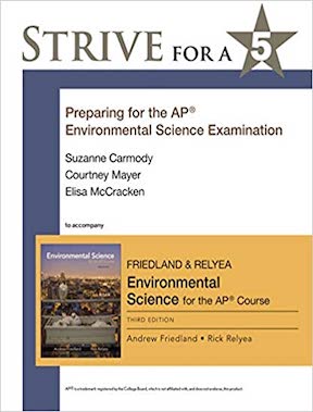 Strive for a 5 - Preparing for the AP Environmental Science Exam by Andrew Friedland, Rick Relyea, Suzanne Carmody, Courtney Mayer, Elisa McCracken - Publisher - W H Freeman