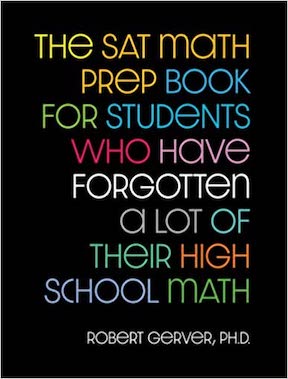 The SAT Math Prep Book for Students Who Have Forgotten a Lot of Their High School Math by Robert Gerver - Publisher ‏-‎ Rob Gerver Publishing